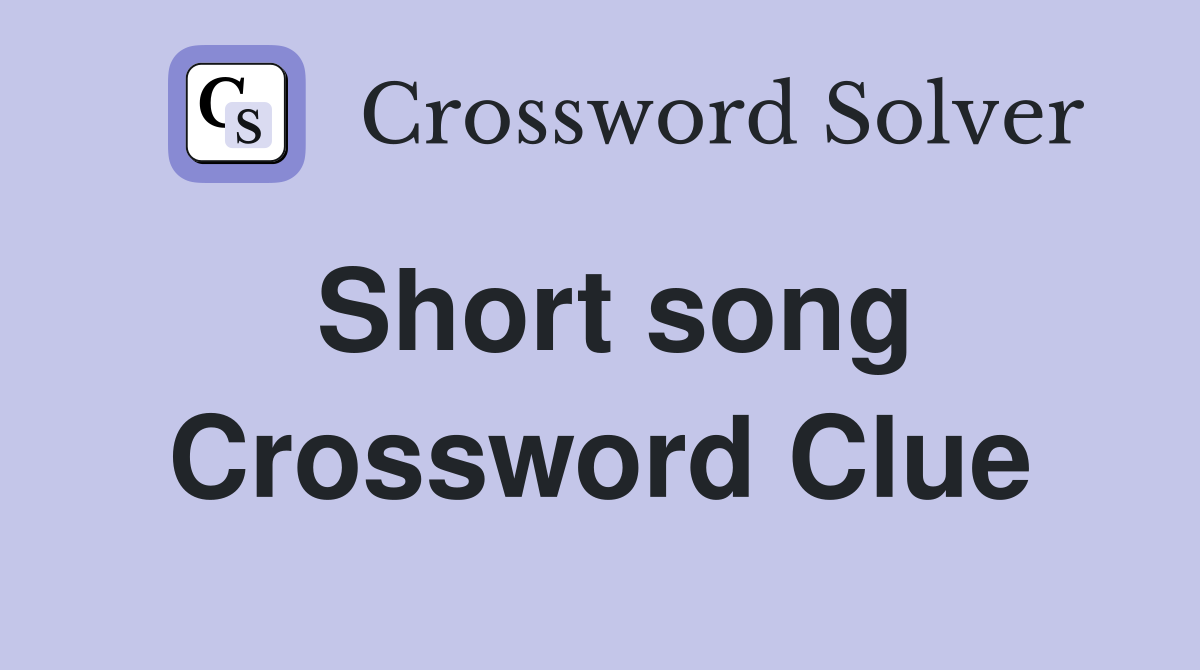 Short song Crossword Clue Answers Crossword Solver